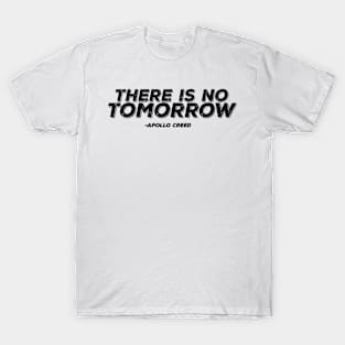 There Is NO TOMORROW - Apollo Creed T-Shirt